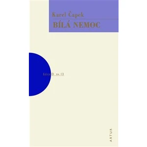 Bílá nemoc -- sv. 13 - Čapek Karel