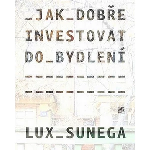Jak dobře investovat do bydlení - Lux Martin, Sungea Petr