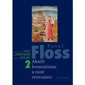 Aktéři humanismu a rané renesance - Pavel Floss