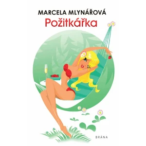 Požitkářka - Marcela Mlynářová