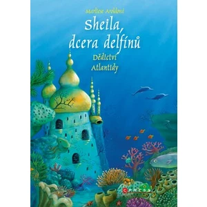 Sheila, dcera delfínů Dědictví Atlantidy - Marliese Aroldová