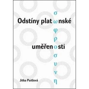 Odstíny platónské uměřenosti - Paitlová Jitka