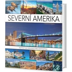 Severní Amerika - Inspirativní průvodce pro cestovatele