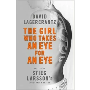 The Girl Who Takes an Eye for an Eye - David Lagercrantz