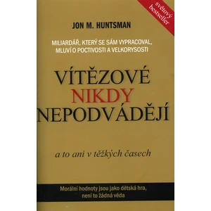 Vítězové nikdy nepodvádějí - Jon M. Huntsman