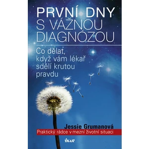 První dny s vážnou diagnózou - Praktický rádce v mezní životní situaci