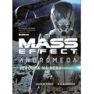 Mass Effect Andromeda 1 - Vzpoura na Nexu - K. C. Alexander, Jason M. Hough