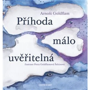 Příhoda málo uvěřitelná - Arnošt Goldflam, Petra Štětinová Goldflamová