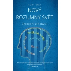 Nový rozumný svět - Zkrocení zlé mysli - Ruby Wax