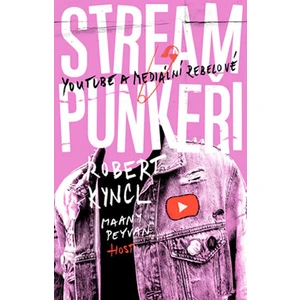 Streampunkeři - Kyncl Robert, Peyvan Maany