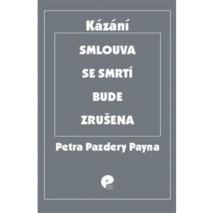 Smlouva se smrtí bude zrušena -- Výběr kázání z let 2005 - 2017