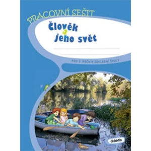 Člověk a jeho svět pro 3.ročník ZŠ - Pracovní sešit - J. Blažková