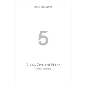 Velká životní pětka / The Big Five for Life - John P. Strelecky