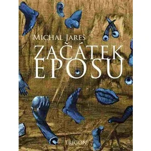 Začátek eposu - Michal Jareš