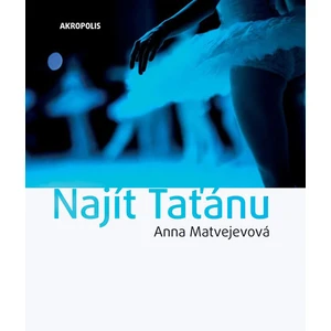 Najít Taťánu - Anna Aleksandrovna Matvejevová