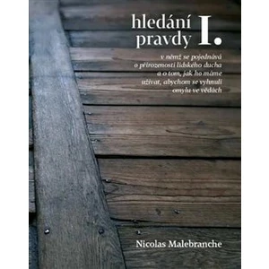 Hledání pravdy I. - Nicolas Malebranche