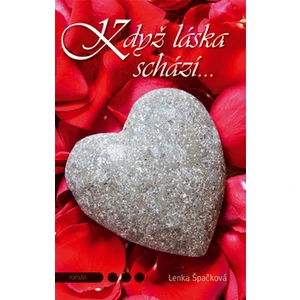 Když láska schází… - Lenka Špačková