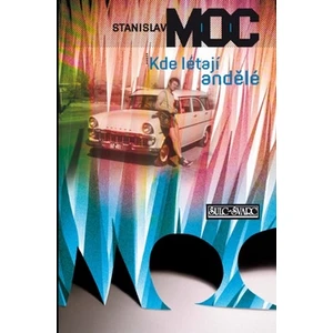 Kde létají andělé - Stanislav Moc