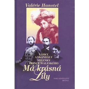 Má krásná Lily - Lásky a skandály milenky prince waleského - Valérie Hanotel