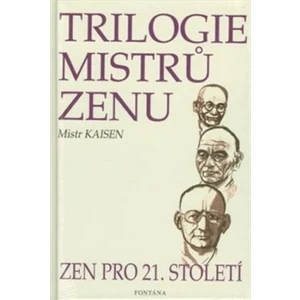 Trilogie mistrů zenu -- Zen pro 21. století - Kaisen Mistr