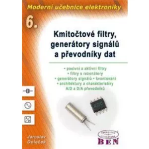 Moderní učebnice elektroniky 6. Kmitočtové filtry, generátory signálů a převodníky dat - Jaroslav Doleček