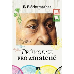 Průvodce pro zmatené - E.F. Schumacher