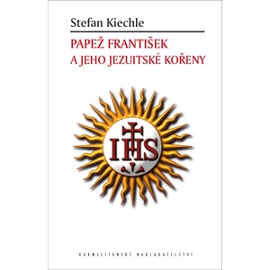 Papež František a jeho jezuitské kořeny - Stefan Kiechle