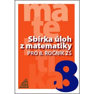Sbírka úloh z matematiky pro 8. ročník ZŠ - Ivan Bušek