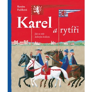 Karel a rytíři - Renáta Fučíková