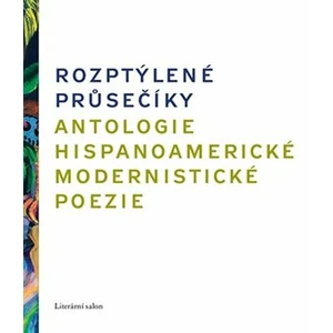 Rozptýlené průsečíky. Antologie hispanoamerické modernistické poezie