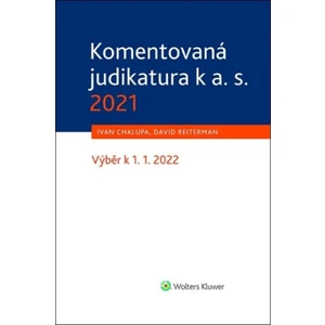 Komentovaná judikatura k a. s. 2021 - Ivan Chalupa, David Reiterman