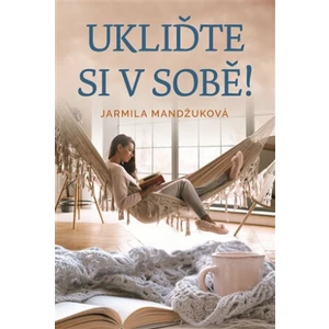 Ukliďte se v sobě! - Jarmila Mandžuková