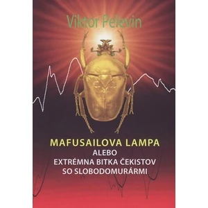 Mafusailova lampa alebo Extrémna bitka čekistov so slobodomurármi - Viktor Pelevin