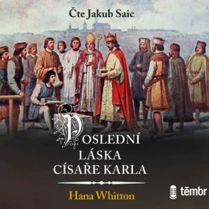 Poslední láska císaře Karla - Hana Whitton - audiokniha