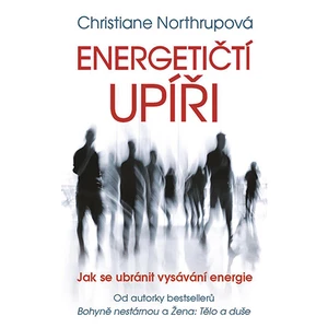 Energetičtí upíři Jak se ubránit vysávání energie, Northrupová Christiane
