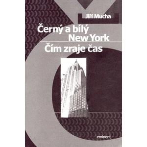 Černý a bílý New York -- Čím zraje čas - Mucha Jiří