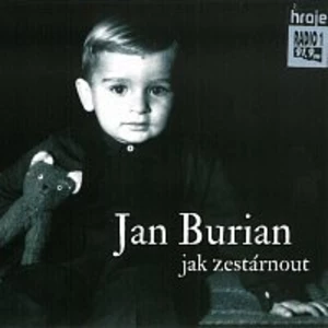 Jak zestárnout - Burian Jan [CD album]