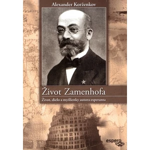 Život Zamenhofa - Život, dielo a myšlienky autora esperanta