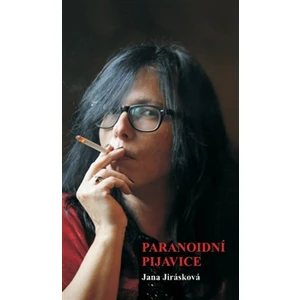 Paranoidní pijavice - Jirásková Jana