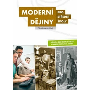 Moderní dějiny pro SŠ - Průvodce pro učitele