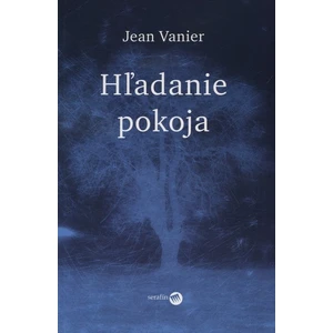 Hľadanie pokoja - Vanier Jean