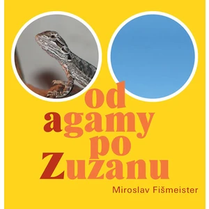 Od agamy po Zuzanu - Miroslav Fišmeister