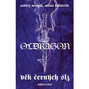 Oldragon 1 – Věk černých slz - Mrózek Ondřej, Milan Kollarčík