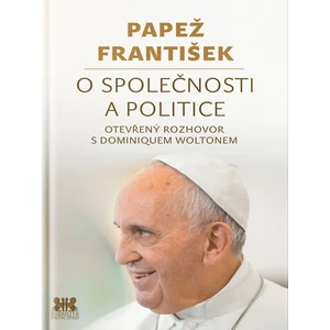 Papež František: O společnosti a politice - Papež František