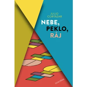 Nebe, peklo, ráj - Julio Cortázar