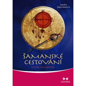 Šamanské cestování - Sandra Ingermanová