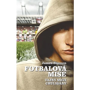 Fotbalová mise - Tajný mezi chuligány - James Bannon