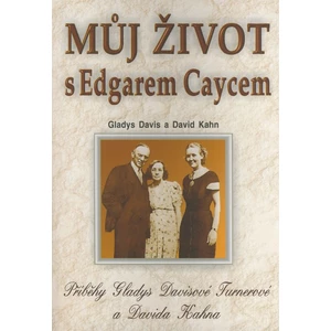Můj život s Edgarem Caycem - Davis Gladys, Kahn David