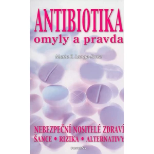 Antibiotika - omyly a pravda - Maria E. Lange-Ernst
