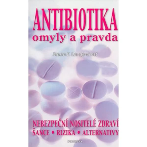 Antibiotika - omyly a pravda - Maria E. Lange-Ernst